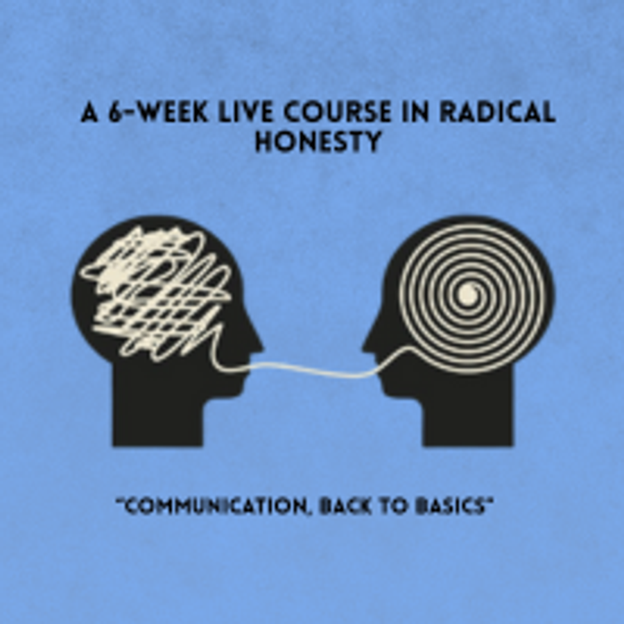 Communication Back to Basics - Radical Honesty Online Course